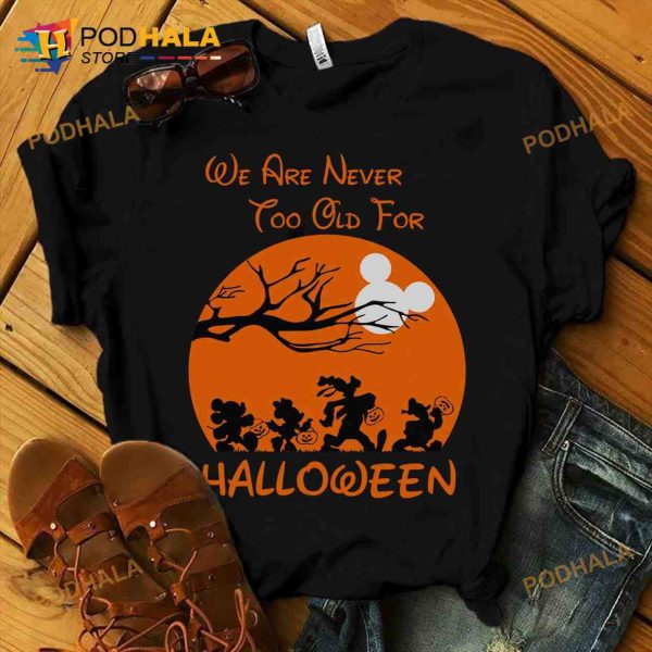 Mickey Characters In The Night We Are Never Too Old For Halloween Shirt