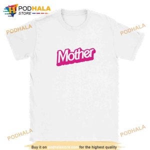 Mother Barbie T Shirt Perfect Gift for Beautiful Mothers and Women 2