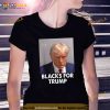 Mug Shot Trump Blacks For Trump Shirt, Trending Gifts