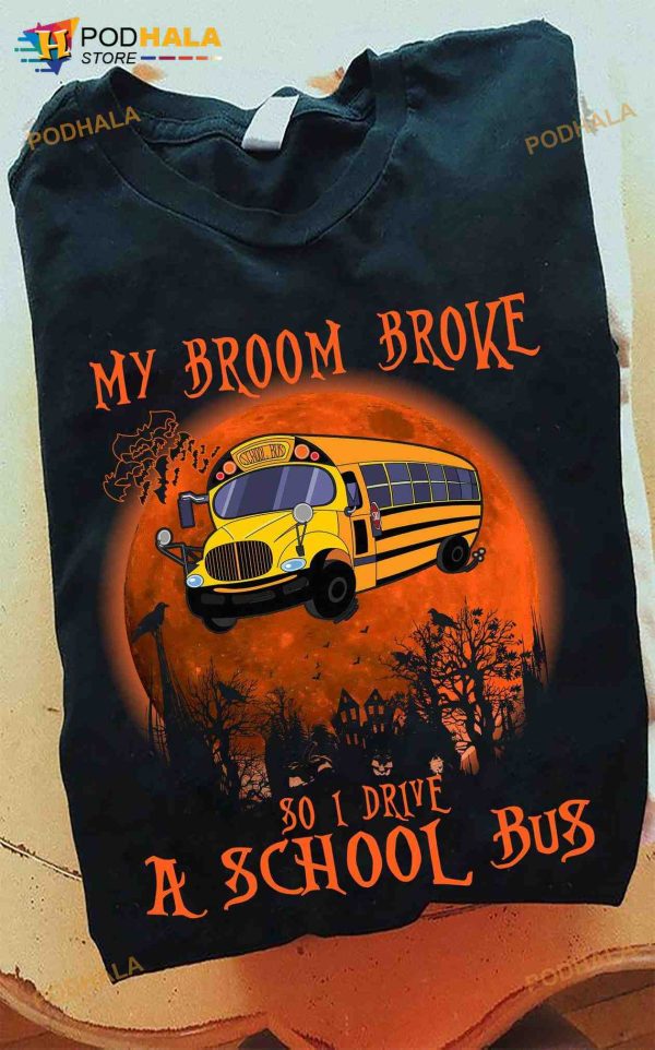 My Broom Broke So I Drive A School Bus Halloween Shirt