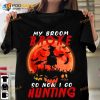 My Broom Broke So Now I Go Hunting Witch The Hunter Halloween Hunting Shirt