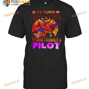 My Broom Broke So Now I Handle A Pilot Halloween T-shirt