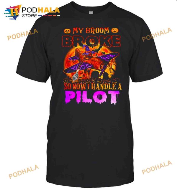 My Broom Broke So Now I Handle A Pilot Halloween T-shirt