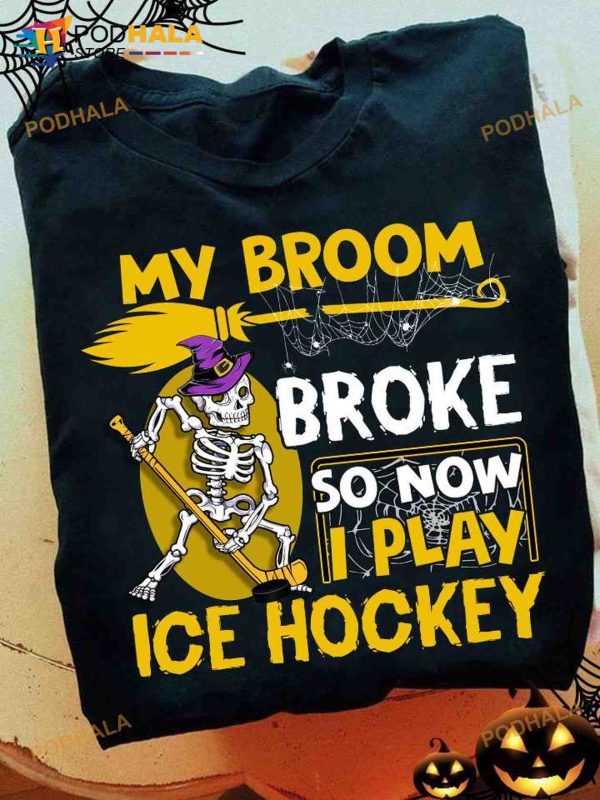 My Broom Broke So Now I Play Ice Hockey Skull Halloween Skull Witch Shirt