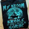 My Broom Broke So Now I Ride A Horse Witch Halloween Costume Shirt