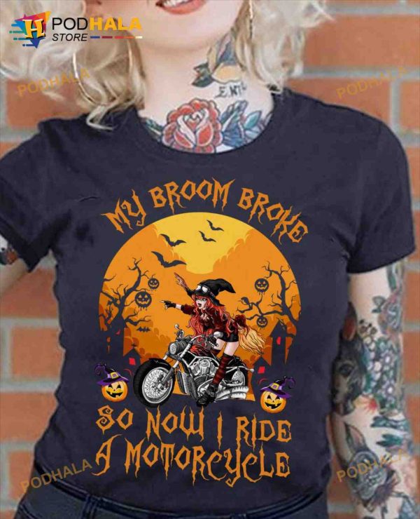 My Broom Broke So Now I Ride A Motorcycle Witch Halloween Costumes Shirt