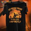 My Broom Broke So Now I Ride A Motorcycle Witch Riding Motorcycle Halloween Shirt