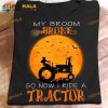 My Broom Broke So Now I Ride A Tractor Witch Riding Tractor Halloween Witch Costume Shirt