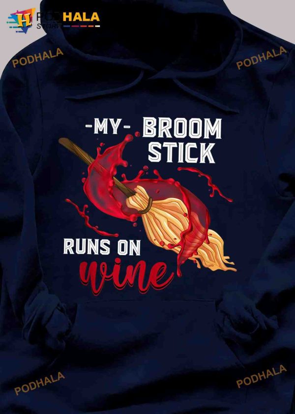 My Broom Stick Runs On Wine Witch And Wine Halloween Witch Broom Shirt