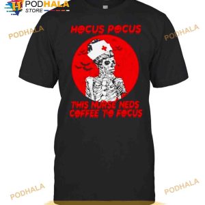 Nice Hocus Pocus This Nurse Needs Coffee To Focus Halloween Shirt