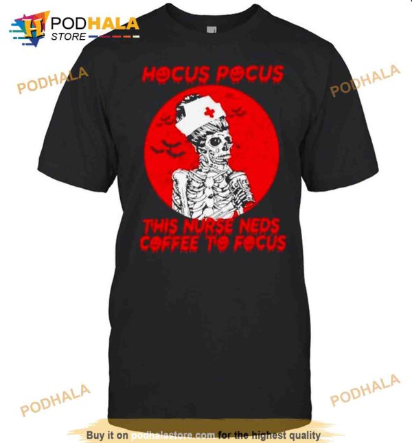 Nice Hocus Pocus This Nurse Needs Coffee To Focus Halloween Shirt