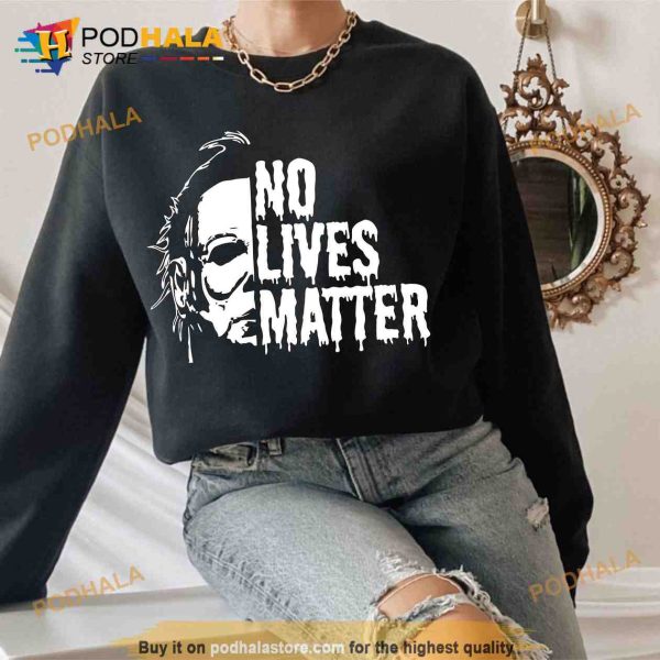 No Lives Matter Horror Character Michael Myers Shirt, Halloween Gifts Ideas