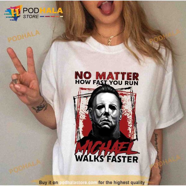 No Matter How Fast You Run Michael Walks Faster Halloween Shirt, Michael Myers Gifts