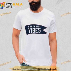 Northside Vibes Trending Shirt 2