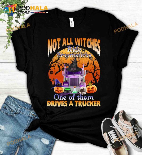 Not All Witches Ride Broomsticks One Of Them Drives A Trucker Pumpkins Halloween Shirt