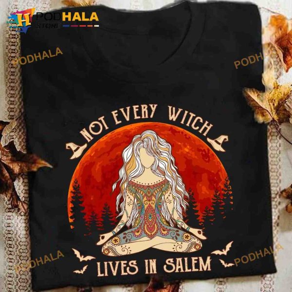 Not Every Witch Lives In Salem Halloween Witch Costume Hippie Witch Lifestyle Shirt