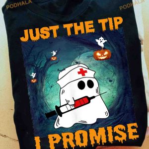 Nurse Boo Ghost With Syringe Costume Just The Tip I Promise Halloween Shirt