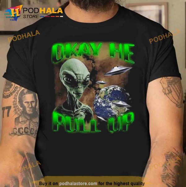 Ok He Pull Up Trending Shirt