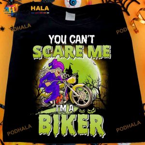 Old Witch Riding Halloween Costume You Can't Scare Me I'm A Biker Shirt
