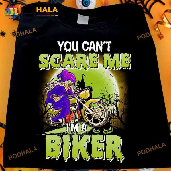 Old Witch Riding Halloween Costume You Can’t Scare Me I’m A Biker Shirt