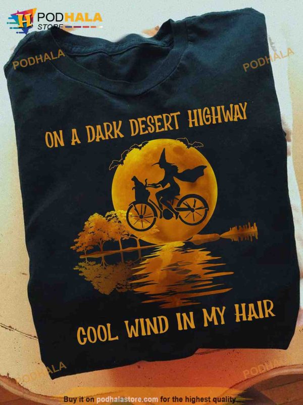 On A Dark Desert Highway Cool Wind In My Hair Halloween Witch Biker Shirt