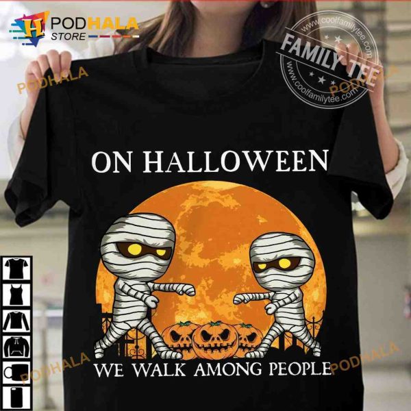 On Halloween We Walk Among People Halloween Pumpkin Egypt Mummy Costume Shirt