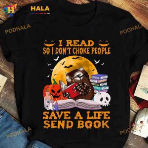 Owl Read Book Halloween Shirt, I Read So I Don't Choke People Save A Life Send Book