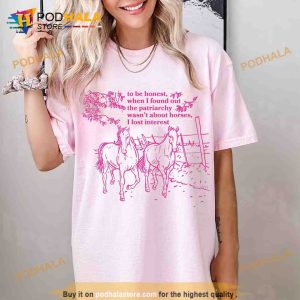 Patriarchy Wasnt About Horses I lost Interest 2023 Shirt, Lets Go Party 2023