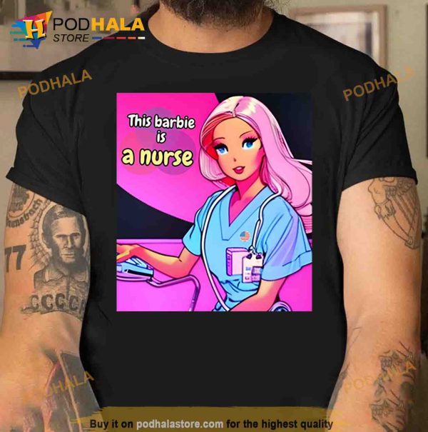 Pink Doll This Barbie Is A Nurse Trending Shirt