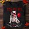Piss Me Off I Will Make You Float So Hard Penny Wise Dancing Clown It Halloween Pitbull Shirt