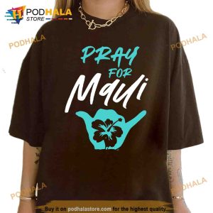 Pray for Maui shirt Maui Strong T shirt Maui Wildfire Relief tee Lahaina Support Maui sweater 2