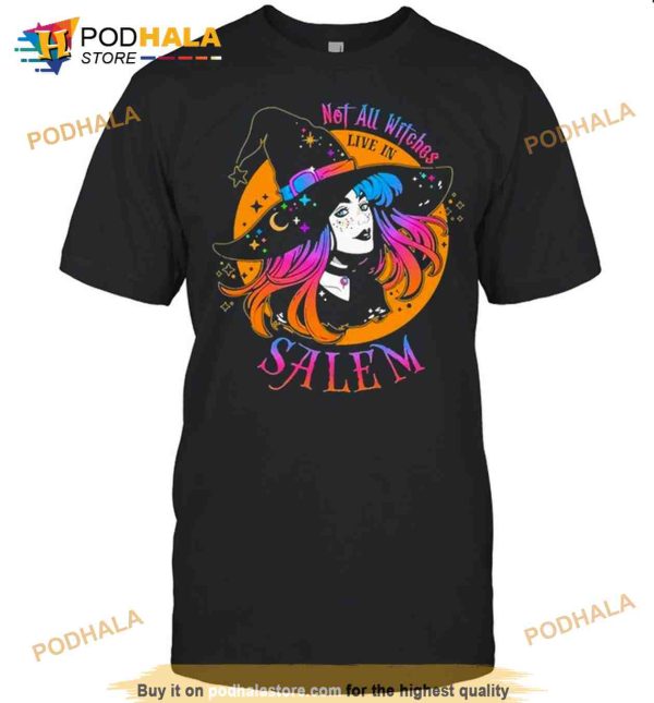 Premium Witch Girl Not All Witches Live In Salem Halloween Shirt