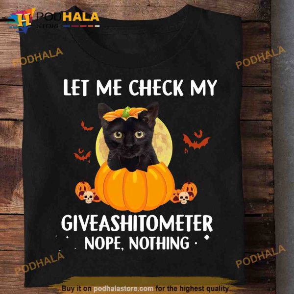 Pumpkin Black Cat Halloween Costume Let Me Check My Giveashitometer Nope Nothing Shirt