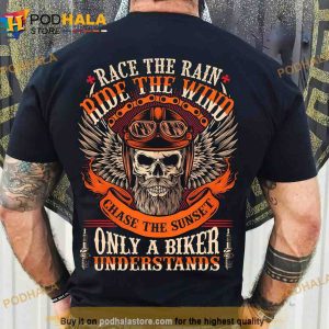 Race The Rain Ride The Wind Chase The Sunset Only A Biker Understands Halloween Skull Biker Shirt