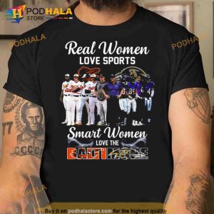 Real Women Love Sport Smart Women Love The Baltimore Orioles And Ravens Shirt