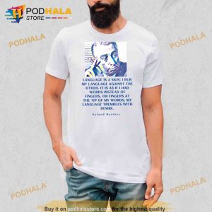 Roland Barthes Portrait And Quote Language Is A Skin Shirt
