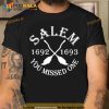 Salem 1692 1693 You Missed One Trending Shirt