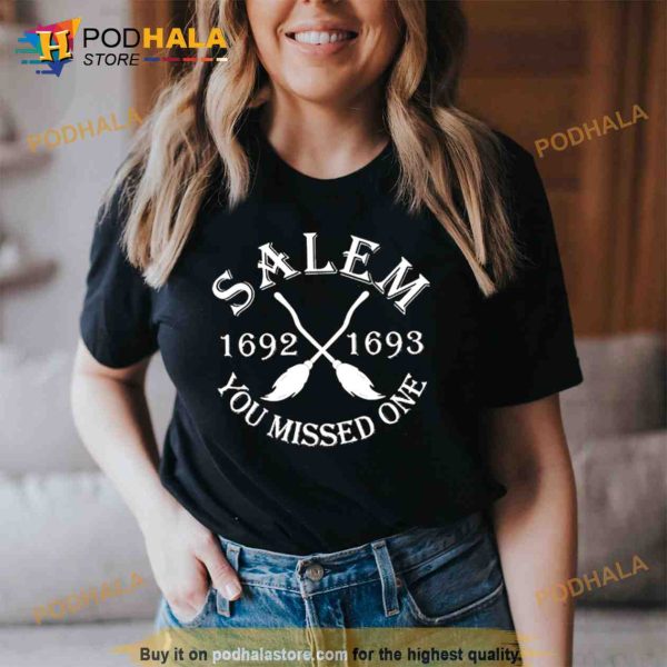 Salem 1692 1693 You Missed One Trending Shirt