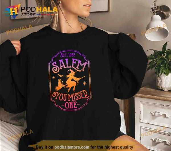 Salem 1692 You Missed One Halloween Feminist Witch Trials Shirt