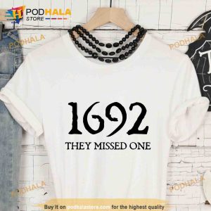 Salem Witch Shirt 1692 They Missed One TShirt, Halloween Gift Massachusetts Witch Trials