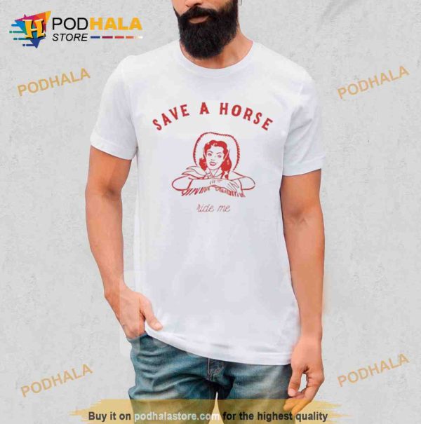Save a horse ride me Shirt