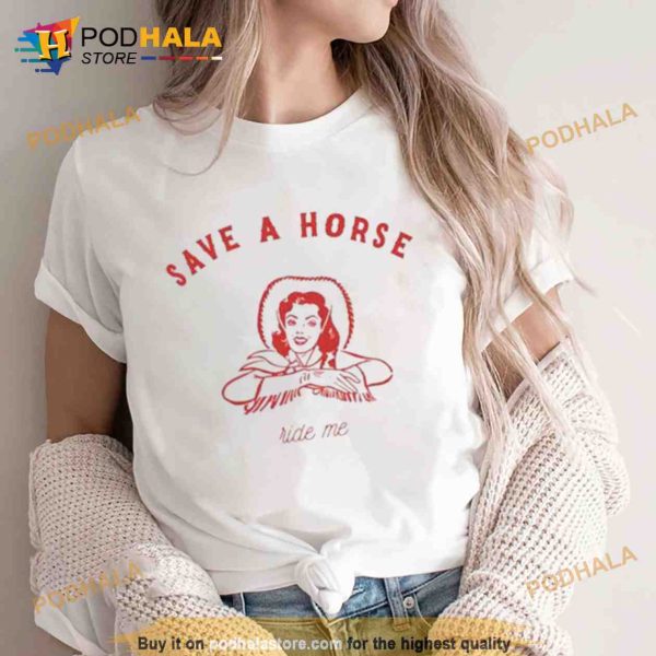 Save a horse ride me Shirt