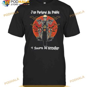 Skeleton Riding Motorcycle Jen Parlerai Au Diable Il Saura Mecouter Halloween Shirt