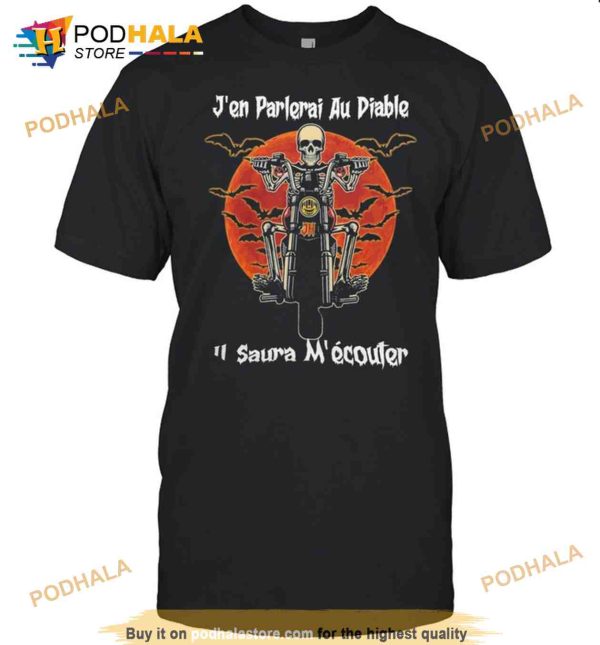 Skeleton Riding Motorcycle Jen Parlerai Au Diable Il Saura Mecouter Halloween Shirt