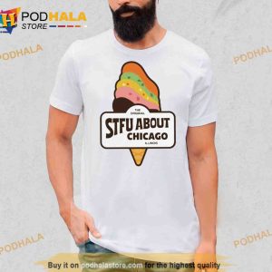 Stfu About Chicago Illinois Ice Cream Trending Shirt 2