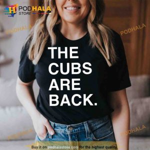 The Cubs Are Back Trending Shirt