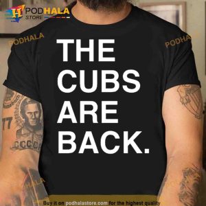 The Cubs Are Back Trending Shirt 2