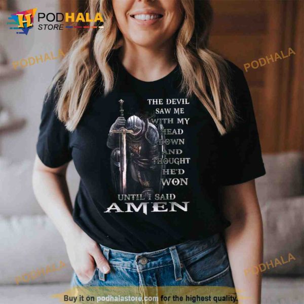 The Devil Saw Me With My Head Down And Thought He’d Won Until I Said Amen Canvas Shirt