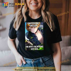 They call me sinclair the way I be having gay sex Trending Shirt 2