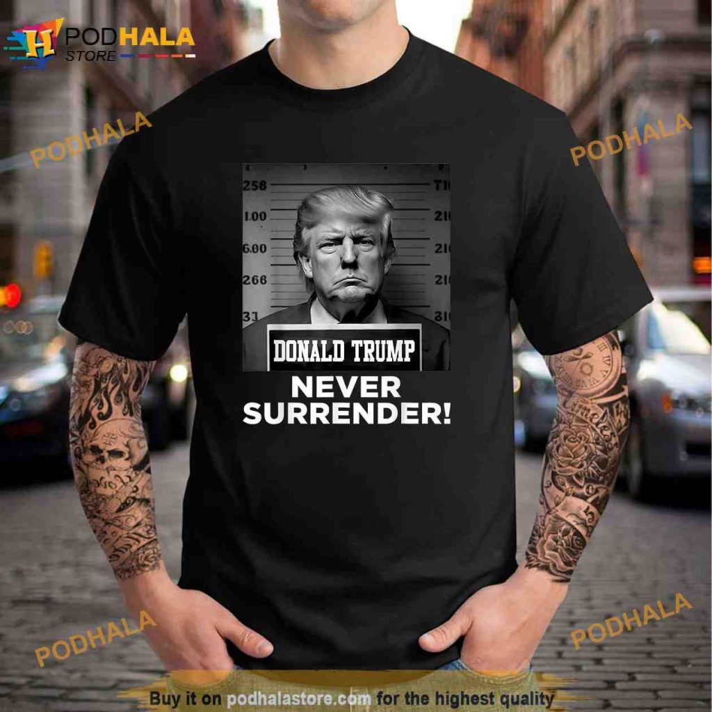 Trump Mugshot Never Surrender Unisex Trending Shirt